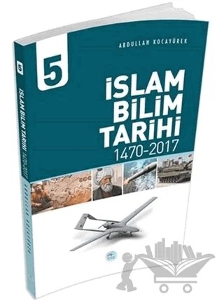 İslam Bilim Tarihi - 5 – Abdullah Kocayürek – Maviçatı Yayınları kitap kapağı