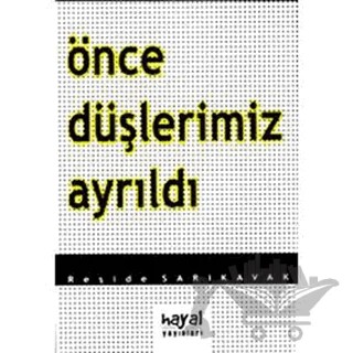 Önce Düşlerimiz Ayrıldı – Reşide Sarıkavak – Hayal Yayınları kitap kapağı