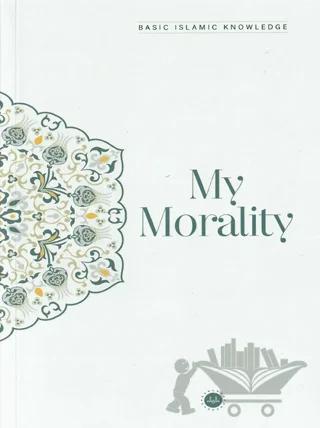 Basic Islamic Knowledge My Morality