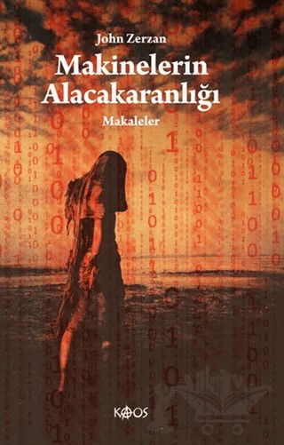 Makinelerin Alacakaranlığı – John Zerzan – Kaos Yayınları kitap kapağı