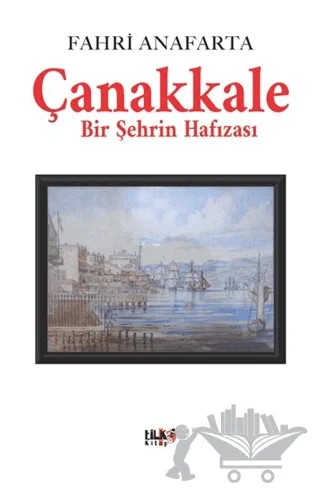 Çanakkale Bir Şehrin Hafızası – Fahri Anafarta – Tilki Kitap kitap kapağı