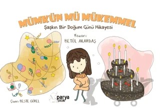Mümkün Mü Mükemmel - Şaşkın Bir Doğum Günü Hikayesi – Betül Akardaş – Parya Kitap kitap kapağı