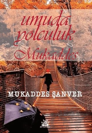 Umuda Yolculuk Mukaddes – Mukaddes Şanver – Artshop Yayıncılık kitap kapağı