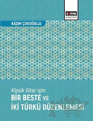 Klasik Gitar İçin Bir Beste ve İki Türkü Düzenlemesi