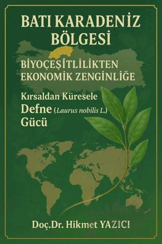 Batı Karadeniz Bölgesi - Biyoçeşitlilikten Ekonomik Zenginliğe / Kırsaldan Küresele Defne Gücü