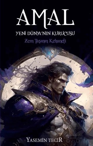 Amal - Yeni Dünyanın Kurucusu; Zem Taşının Kehaneti – Yasemin Tecir – S.S International Publishing kitap kapağı