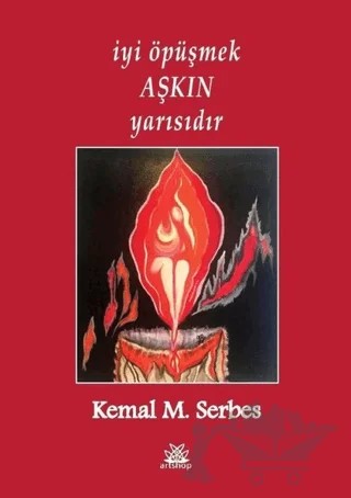 İyi Öpüşmek Aşkın Yarısıdır – Kemal M. Serbes – Artshop Yayıncılık kitap kapağı