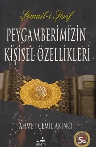 Peygamberimizin Kişisel Özellikleri – Ahmed Cemil Akıncı – Ailem Yayınları kitap kapağı