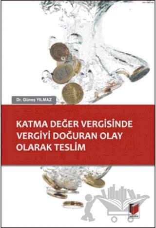 Katma Değer Vergisinde Vergiyi Doğuran Olay Olarak Teslim