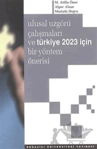 Ulusal Uzgörü Çalışmaları ve Türkiye 2023 İçin Bir Yöntem Önerisi – Alper Alsan, M. Atilla Öner, Mustafa Doğru – Boğaziçi Üniversitesi Yayınevi kitap kapağı