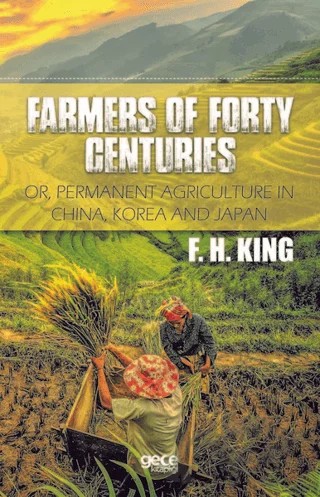 Farmers of Forty Centuries – Franklin Hiram King – Gece Kitaplığı kitap kapağı