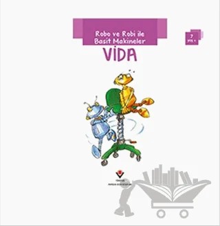 Robo ve Robi ile Basit Makineler - Vida – Gerry Bailey – TÜBİTAK Yayınları kitap kapağı