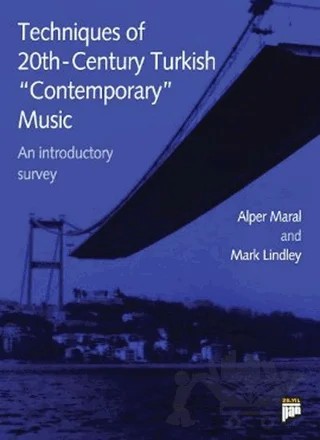 Techniques of 20th-Century Turkish Contemporary Music – Alper Maral, Mark Lindley – Pan Yayıncılık kitap kapağı