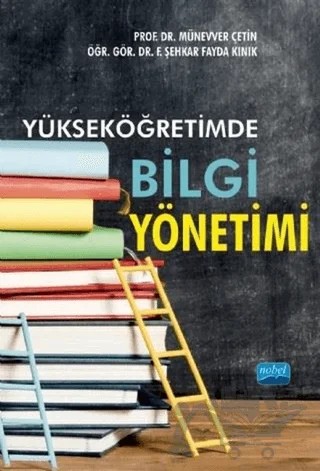 Yükseköğretimde Bilgi Yönetimi – F. Şehkar Fayda Kınık, Münevver Çetin – Nobel Akademik Yayıncılık kitap kapağı