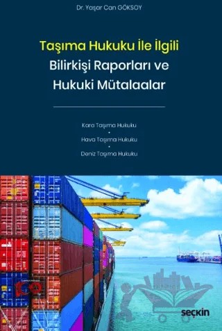 Taşıma Hukuku ile İlgili Bilirkişi Raporları ve Hukuki Mütalaalar – Yaşar Can Göksoy – Seçkin Yayıncılık kitap kapağı