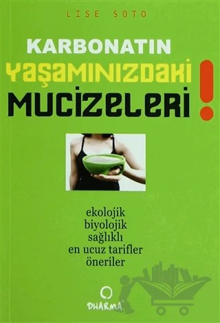 Karbonatın Yaşamınızdaki Mucizeleri! – Lise Soto – Dharma Yayınları kitap kapağı