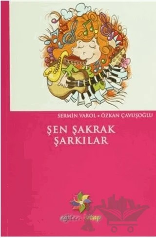 Şen Şakrak Şarkılar – Özkan Çavuşoğlu, Sermin Varol – Eğiten Kitap kitap kapağı
