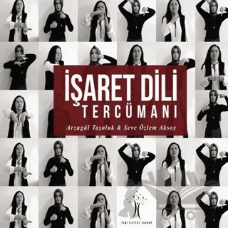 İşaret Dili Tercümanı – Arzugül Taşoluk, Seve Özlem Aksoy – İlgi Kültür Sanat Yayınları kitap kapağı
