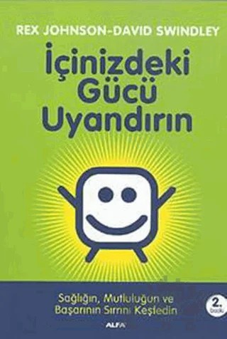 İçinizdeki Gücü Uyandırın Sağlığın, Mutluluğun ve Başarının Sırrını Keşfedin – Rex Johnson – Alfa Yayınları kitap kapağı