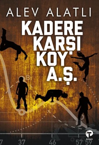 Kadere Karşı Koy A. Ş. – Alev Alatlı – Turkuvaz Kitap kitap kapağı