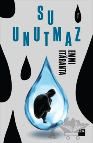 Su Unutmaz – Emmi Itaranta – Doğan Kitap kitap kapağı
