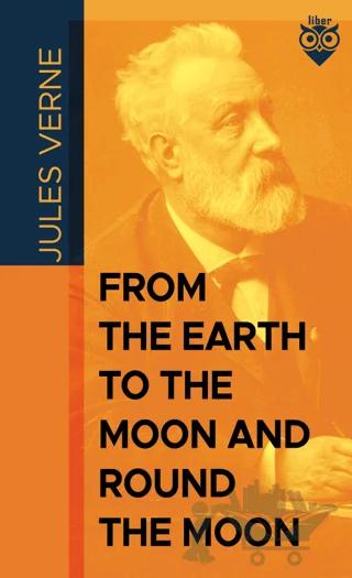 From the Earth to the Moon; and, Round the Moon