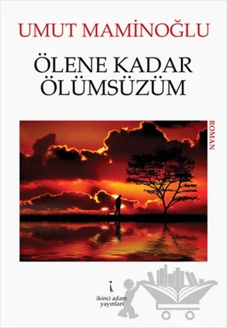 Ölene Kadar Ölümsüzüm – Umut Maminoğlu – İkinci Adam Yayınları kitap kapağı