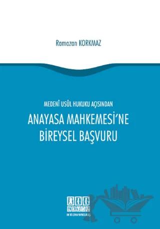 Medeni Usul Hukuku Açısından Anayasa Mahkemesi'ne Bireysel Başvuru