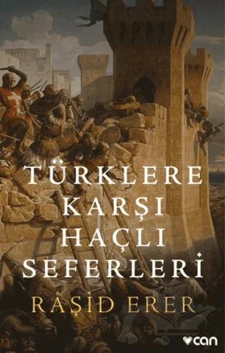Türklere Karşı Haçlı Seferleri – Raşid Erer – Can Yayınları kitap kapağı