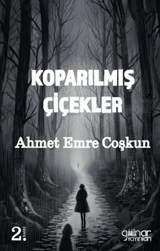 Koparılmış Çiçekler – Ahmet Emre Coşkun – Gülnar Yayınları kitap kapağı