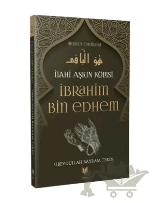 İlahi Aşkın Kölesi İbrahim Bin Edhem – Ubeydullah Bayram Tekin – Rabbani Yayınevi kitap kapağı