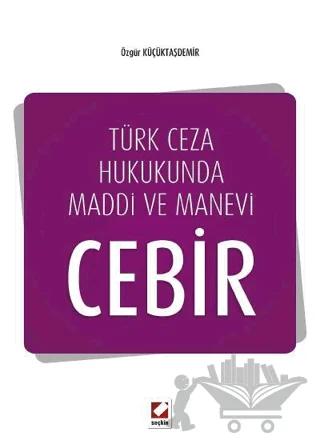 Türk Ceza Hukukunda Maddi ve Manevi Cebir