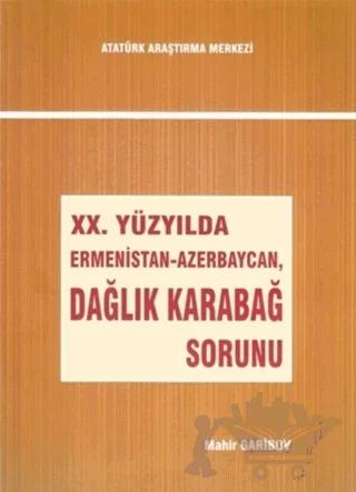 20. Yüzyılda Ermenistan-Azerbaycan, Dağlık Karabağ Sorunu