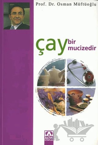 Çay Bir Mucizedir – Osman Müftüoğlu – Altın Kitaplar kitap kapağı