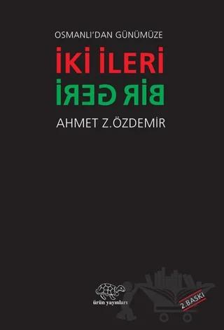 Osmanlı'dan Günümüze İki İleri Bir Geri