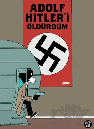 Adolf Hitler’i Öldürdüm