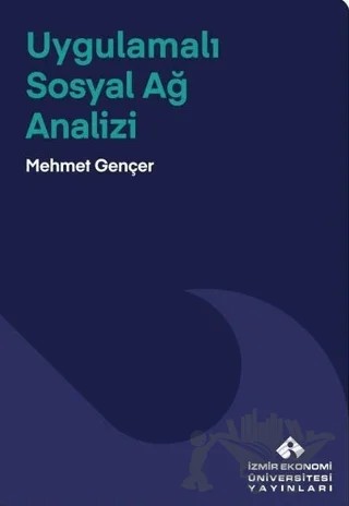 Uygulamalı Sosyal Ağ Analizi – Mehmet Gençer – İzmir Ekonomi Üniversitesi Yayınları kitap kapağı