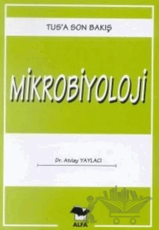Mikrobiyoloji TUS’a Son Bakış – Atılay Yaylacı – Alfa Yayınları kitap kapağı