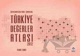 Değişimin Kültürel Sınırları Türkiye Değerler Atlası 2012