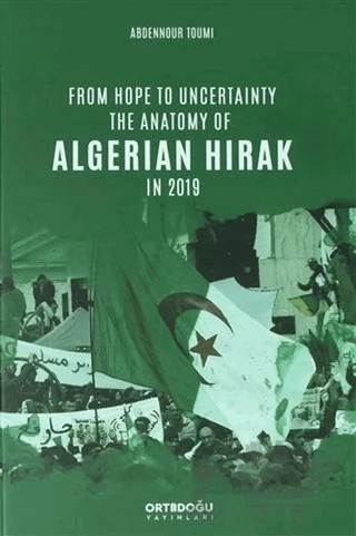From Hope to Uncertainty the Anatomy of Algerian Hirak in 2019 – Abdennour Toumi – Ortadoğu Yayınları kitap kapağı