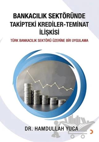 Bankacılık Sektöründe Takipteki Krediler Teminat İlişkisi