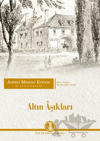 Ahmet Midhat Efendi Bütün Eserleri - Altın Aşıkları