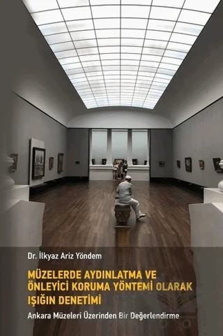 Müzelerde Aydınlatma ve Önleyici Koruma Yöntemi Olarak Işığın Denetimi – İlkyaz Arız Yöndem – Ürün Yayınları kitap kapağı