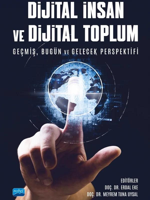 DİJİTAL İNSAN VE DİJİTAL TOPLUM - Geçmiş, Bugün ve Gelecek Perspektifi