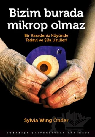Bizim Burada Mikrop Olmaz – Sylvia Wing Önder – Boğaziçi Üniversitesi Yayınevi kitap kapağı