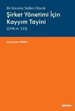 Bir Koruma Tedbiri OlarakŞirket Yönetimi İçin Kayyım Tayini (CMK m. 133) – Mustafa Uğur Demiral – Seçkin Yayıncılık kitap kapağı