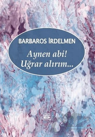 Aynen Abi! Uğrar Alırım... – Barbaros İrdelmen – Artshop Yayıncılık kitap kapağı