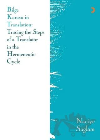Bilge Karasu in Translation: Tracing the Steps of a Translator in the Hermeneutic Cycle