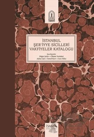 İstanbul Şer'iyye Sicilleri Vakfiyeler Kataloğu
