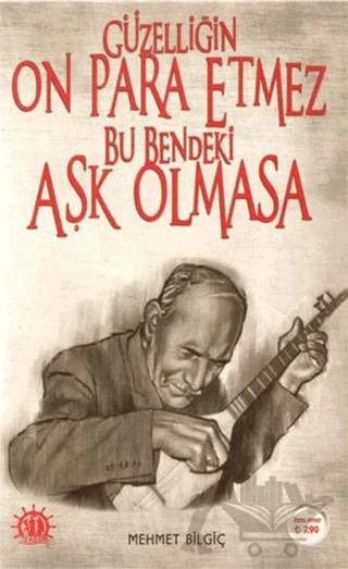 Güzelliğin On Para Etmez Bu Bendeki Aşk Olmasa